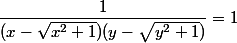 \dfrac{1}{(x-\sqrt{x^2+1})(y-\sqrt{y^2+1})}=1